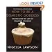 How to Be a Domestic Goddess: Baking and the Art of Comfort Cooking