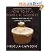How to Be a Domestic Goddess: Baking and the Art of Comfort Cooking