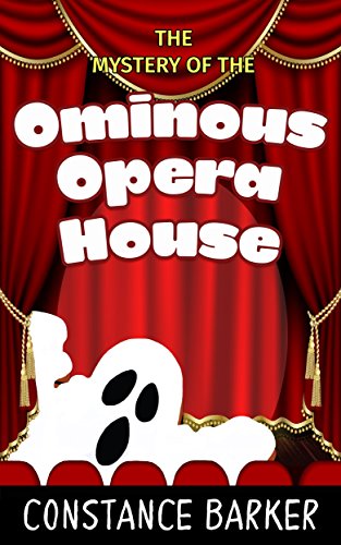The Mystery of the Ominous Opera House: A Cozy Mystery (Eden Patterson: Ghost Whisperer Book 4)