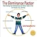 Dominance Factor, The: How Knowing Your Dominant Eye, Ear, Brain, Hand & Foot Can Improve Your Learning