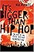 It's Bigger Than Hip Hop: The Rise of the Post-Hip-Hop Generation