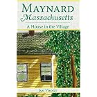 Click here to buy Maynard, Massachusetts: A House in the Village by Jan Voogd.