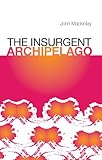 The insurgent archipelago : from Mao to bin Laden