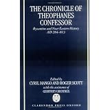 The Chronicle of Theophanes Confessor: Byzantine and Near Eastern History, AD 284-813by Theophanes the Confessor