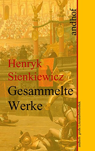 Henryk Sienkiewicz: Gesammelte Werke: Andhofs große Literaturbibliothek (German Edition)