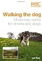 Walking the Dog - Motorway walks for drivers and dogs