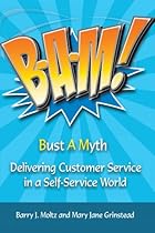 B-A-M! Bust A Myth: Delivering Customer Service in a Self-Service World