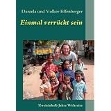 Einmal verr�ckt sein: Zweieinhalb Jahre Weltreisevon "Daniela und Volker..."