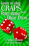 Learn to Play Craps from Part-time Dice Pros