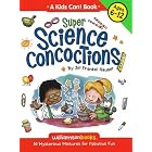 Super Science Concoctions: 50 Mysterious Mixtures For Fabulous Fun (Williamson Kids Can! Series) by Jill Frankel Hauser and Michael Kline