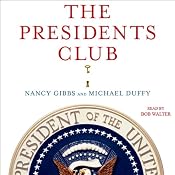 The Presidents Club: Inside the World's Most Exclusive Fraternity | [Nancy Gibbs, Michael Duffy]