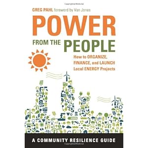 Power from the People: How to Organize, Finance, and Launch Local Energy Projects (Paperback)