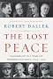 The Lost Peace: Leadership in a Time of Horror and Hope, 1945-1953