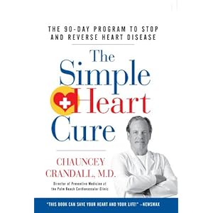 The Simple Heart Cure: The 90-Day Program to Stop and Reverse Heart Disease
