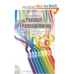 Praxisbuch Prozessoptimierung: Management- und Kennzahlensysteme als Basis f�r den Gesch�ftserfolg