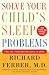 Solve Your Child's Sleep Problems: Revised Edition
