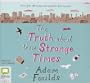 The Truth about These Strange Times
