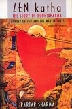 Zen Katha: The Story of Bodhidharma, Founder of Zen and the Martial Arts--A Play in Two Acts