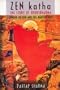 Zen Katha: The Story of Bodhidharma, Founder of Zen and the Martial Arts--A Play in Two Acts
