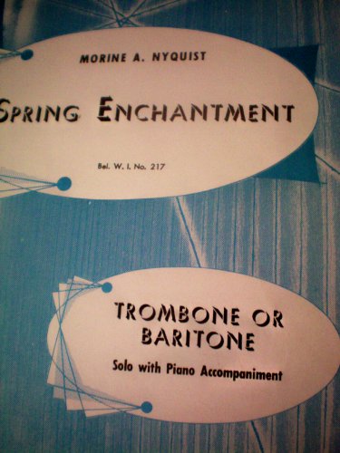 Spring Enchantment ... Trombone or Baritone ... Solo with Piano Accompaniment
