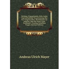 Nichtige, Ungegr�ndete, Eitle, Kahle Und L�cherliche Verantwortung Des H. P. Angelus M�rz, Benedictiner Zu Scheyrn, �?ber Die Vom P. Don Ferdinand . Freysing Gestellten Fragen (German Edition)