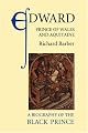 Edward, Prince of Wales and Aquitaine: A Biography of the Black Prince