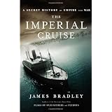 The Imperial Cruise: A Secret History of Empire and War ~ James Bradley