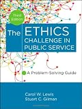 The Ethics Challenge in Public Service: A Problem-Solving Guide