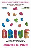 Drive: The Surprising Truth about What Motivates Us. Daniel H. Pink