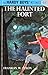 The Haunted Fort (Hardy Boys, Book 44)