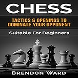 chess tactics  openings to dominate your opponent suitable for beginners