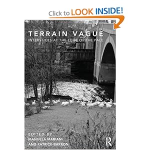 Terrain Vague-Interstices at the Edge of the Pale