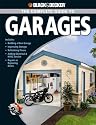 Black & Decker Complete Guide to Garages: Includes: Building a New Garage, Repairing & Replacing Doors & Windows, Improving Storage, Maintaining Floors, ... Electrical Service, Complete Garage Plans