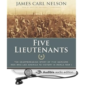 The Heartbreaking Story of Five Harvard Men Who Led America to Victory in World War I - James Carl Nelson