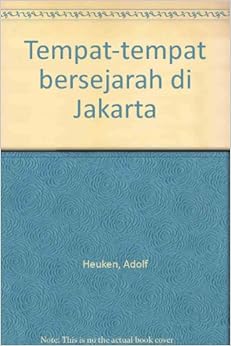 Tempat-tempat bersejarah di Jakarta: Amazon.co.uk: Adolf Heuken: Books
