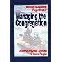 Managing the Congregation: Building Effective Systems to Serve People