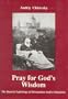 Pray for God's Wisdom: The Mystical Sophiology of Metropolitan Andrey Sheptytsky