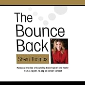 The Bounce Back: Personal Stories of Bouncing Back Higher and Faster After a Layoff, Reorg or Career Setback | [Sherri Thomas]