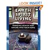 Earth Spirit Living: Bringing Heaven and Nature into Your Home