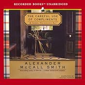 The Careful Use of Compliments: An Isabel Dalhousie Novel | Alexander McCall Smith