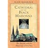 Cathedral of the Black Madonna: The Druids and the Mysteries of Chartres