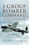 1 Group Bomber Command : an operational record