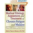 Medical Etiology, Assessment, and Treatment of Chronic Fatigue and Malaise: Clinical Differentiation and Intervention by  Roberto Patarca-Montero