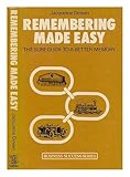 Remembering made easy : the sure guide to a better memory
