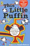 This Little Puffin : A Treasury of Nursery Rhymes,Songs and Games