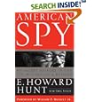 American Spy: My Secret History in the CIA, Watergate and Beyond by E. Howard Hunt, Greg Aunapu, and William F., Jr. Buckley