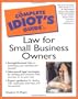 Complete Idiot Guide To Law For Small Business Owners First Ed