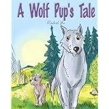 A Wolf Pup's Tale: The Story Of Rugmo