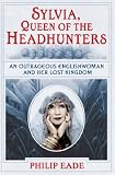 Review Weidenfeld & Nicolson General  / Sylvia, Queen Of The Headhunters: An Outrageous Englishwoman And Her Lost Kingdom
