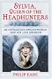 Sylvia, Queen of the Headhunters: An Outrageous Englishwoman and Her Lost Kingdon
